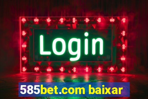 585bet.com baixar